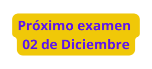 Próximo examen 02 de Diciembre