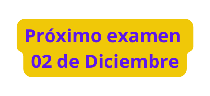 Próximo examen 02 de Diciembre
